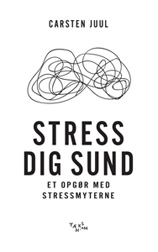 STRESS DIG SUND<br>
Et opgør med stressmyterne